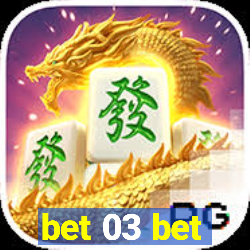 bet 03 bet